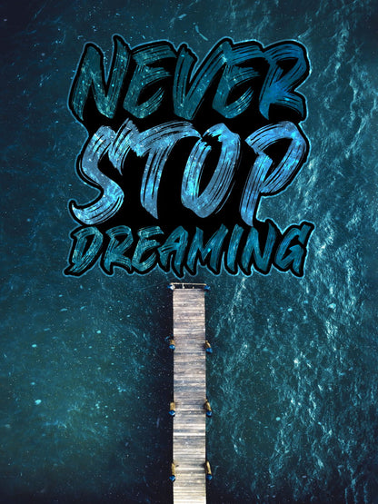 Never Stop Dreaming Art Poster Inspirational Wall Decor Featuring Motivational Message Perfect for Office or Bedroom Wall Art Print