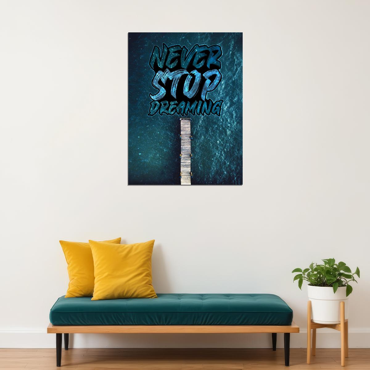 Never Stop Dreaming Art Poster Inspirational Wall Decor Featuring Motivational Message Perfect for Office or Bedroom Wall Art Print