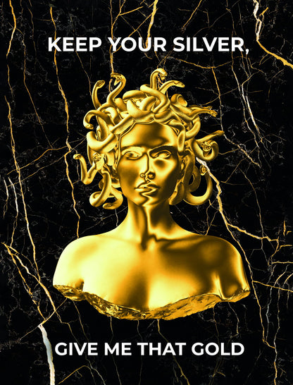 Keep Your Silver Give Me Gold Art Poster Luxurious Wall Decor Featuring Bold Medusa-Inspired Design Perfect Office Wall Art Print