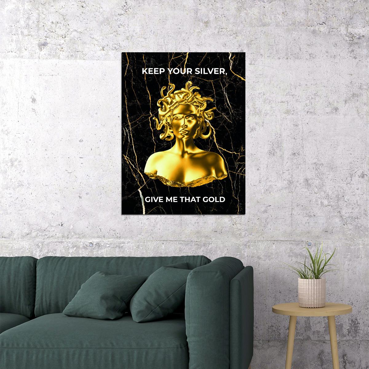 Keep Your Silver Give Me Gold Art Poster Luxurious Wall Decor Featuring Bold Medusa-Inspired Design Perfect Office Wall Art Print