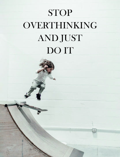 Stop Overthinking and Just Do It Art Poster Inspirational Wall Decor Featuring Motivational Design Perfect for Office Wall Art Print