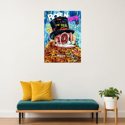 Born Poor Die Rich Graffiti Art Poster Urban Cartoon Wall Decor Bold Pop Art Money Style Modern Wall Print